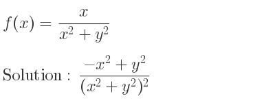 The f(x)= x/(x^2+y^2) is (-x^2+y^2)/((x^2+y^2)^2)